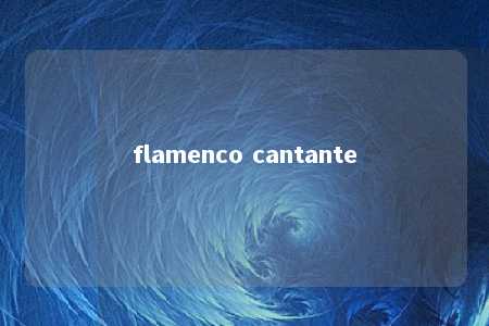 flamenco cantante