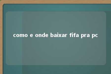 como e onde baixar fifa pra pc