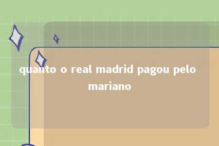 quanto o real madrid pagou pelo mariano