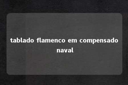 tablado flamenco em compensado naval