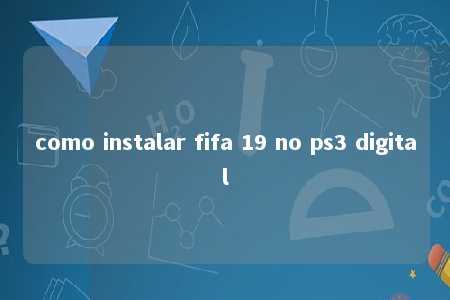 como instalar fifa 19 no ps3 digital