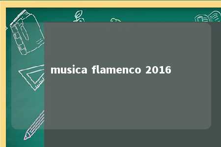 musica flamenco 2016