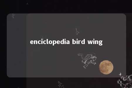 enciclopedia bird wing