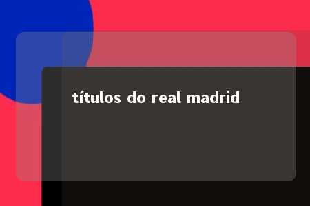 títulos do real madrid