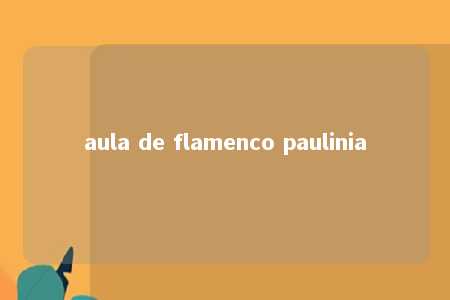 aula de flamenco paulinia