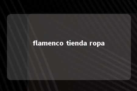 flamenco tienda ropa