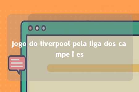 jogo do liverpool pela liga dos campeões