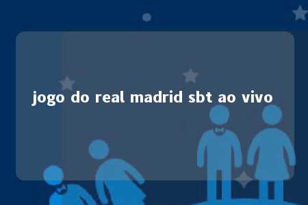 jogo do real madrid sbt ao vivo