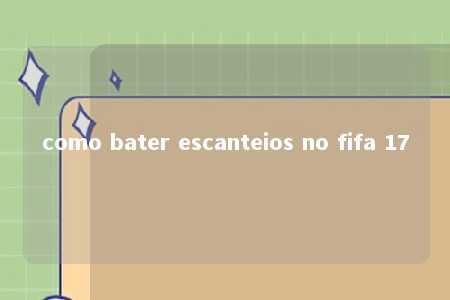 como bater escanteios no fifa 17