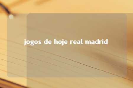 jogos de hoje real madrid