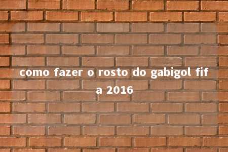 como fazer o rosto do gabigol fifa 2016