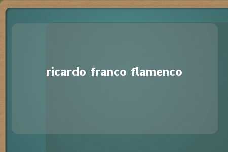 ricardo franco flamenco