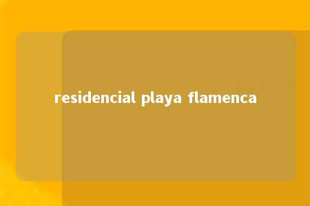 residencial playa flamenca