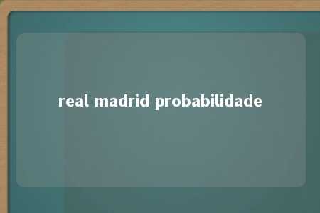 real madrid probabilidade