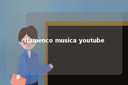 flamenco musica youtube