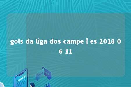 gols da liga dos campeões 2018 06 11