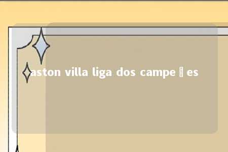 aston villa liga dos campeões