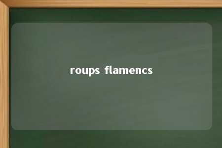 roups flamencs