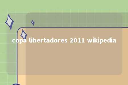 copa libertadores 2011 wikipedia