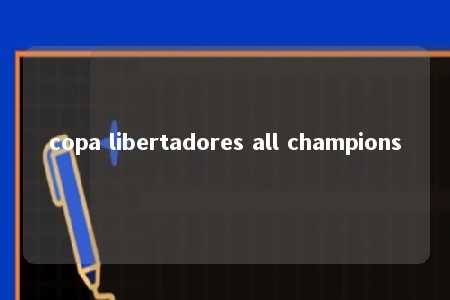 copa libertadores all champions