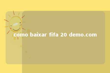 como baixar fifa 20 demo.com