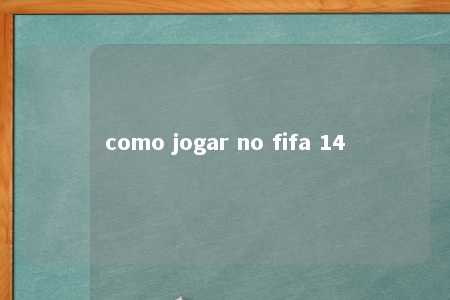 como jogar no fifa 14