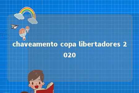 chaveamento copa libertadores 2020