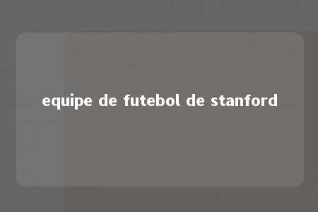 equipe de futebol de stanford