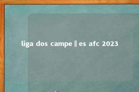 liga dos campeões afc 2023