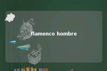 flamenco hombre