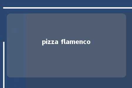 pizza flamenco