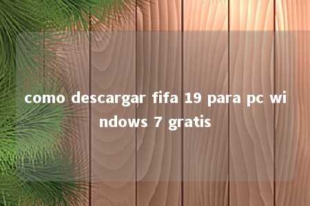 como descargar fifa 19 para pc windows 7 gratis