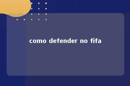 como defender no fifa