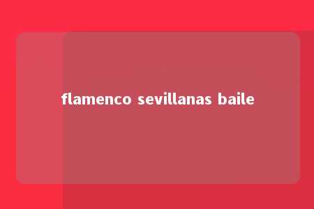 flamenco sevillanas baile