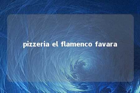 pizzeria el flamenco favara