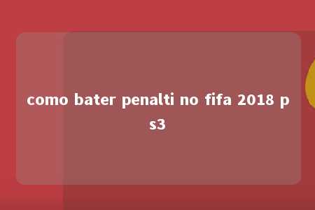 como bater penalti no fifa 2018 ps3