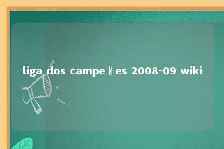 liga dos campeões 2008-09 wiki