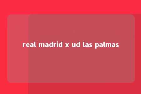 real madrid x ud las palmas