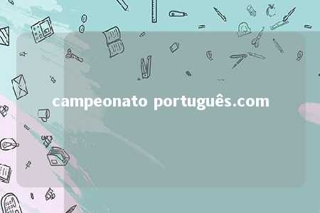 campeonato português.com