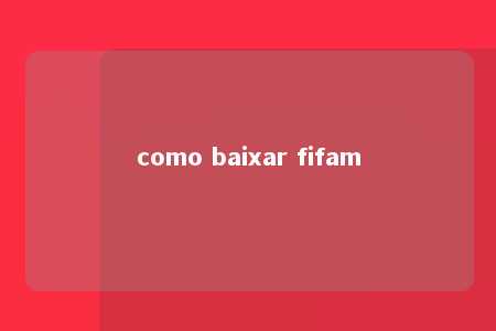 como baixar fifam