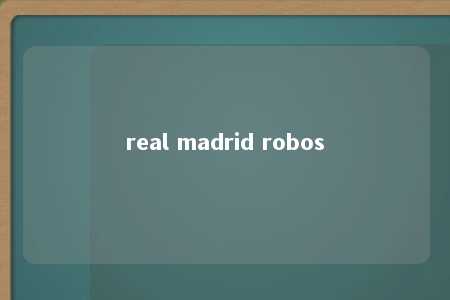 real madrid robos