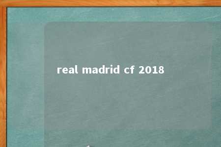 real madrid cf 2018