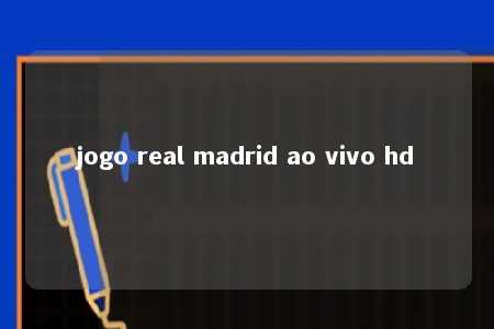 jogo real madrid ao vivo hd