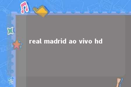 real madrid ao vivo hd