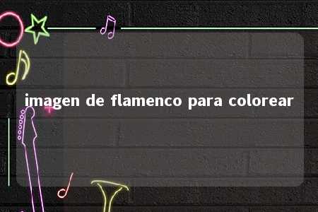 imagen de flamenco para colorear