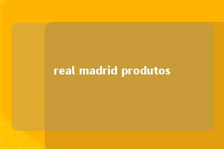 real madrid produtos