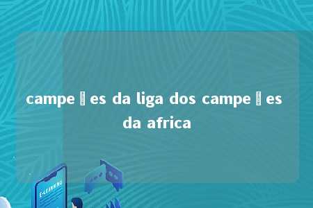 campeões da liga dos campeões da africa