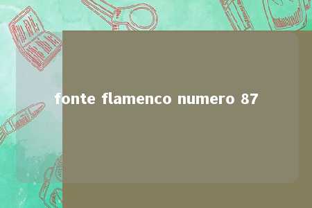 fonte flamenco numero 87