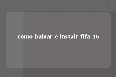 como baixar e instalr fifa 16