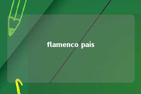 flamenco pais